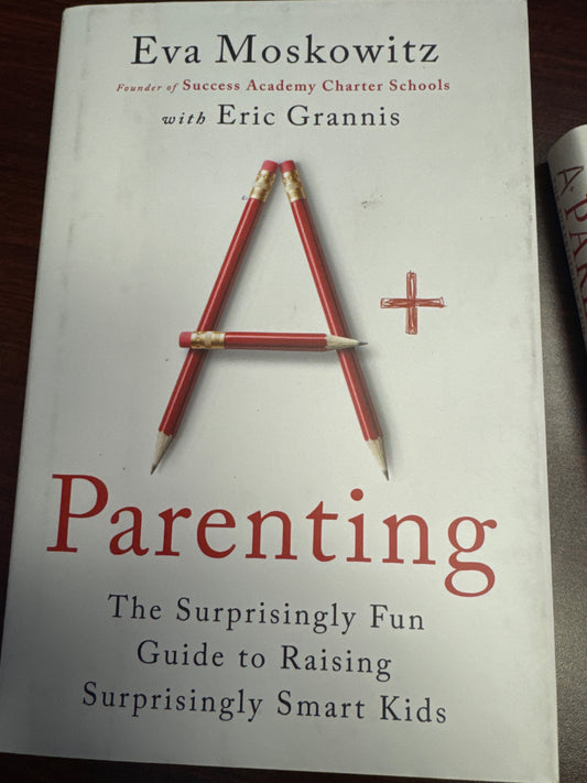 A+ Parenting: The Surprisingly Fun Guide to Raising Surprisingly Smart Kids