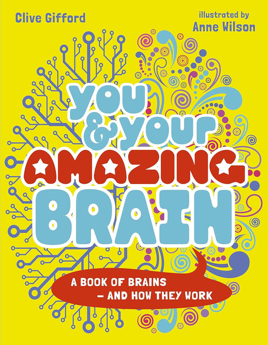 You & Your Amazing Brain  A Book Of Brains - And How They Work