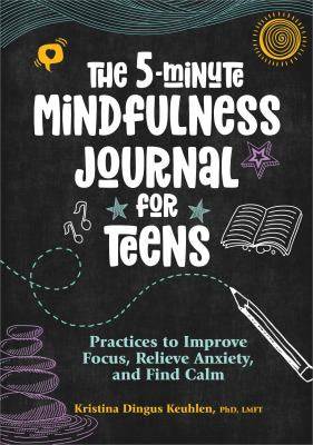 The 5-Minute Mindfulness Journal For Teens