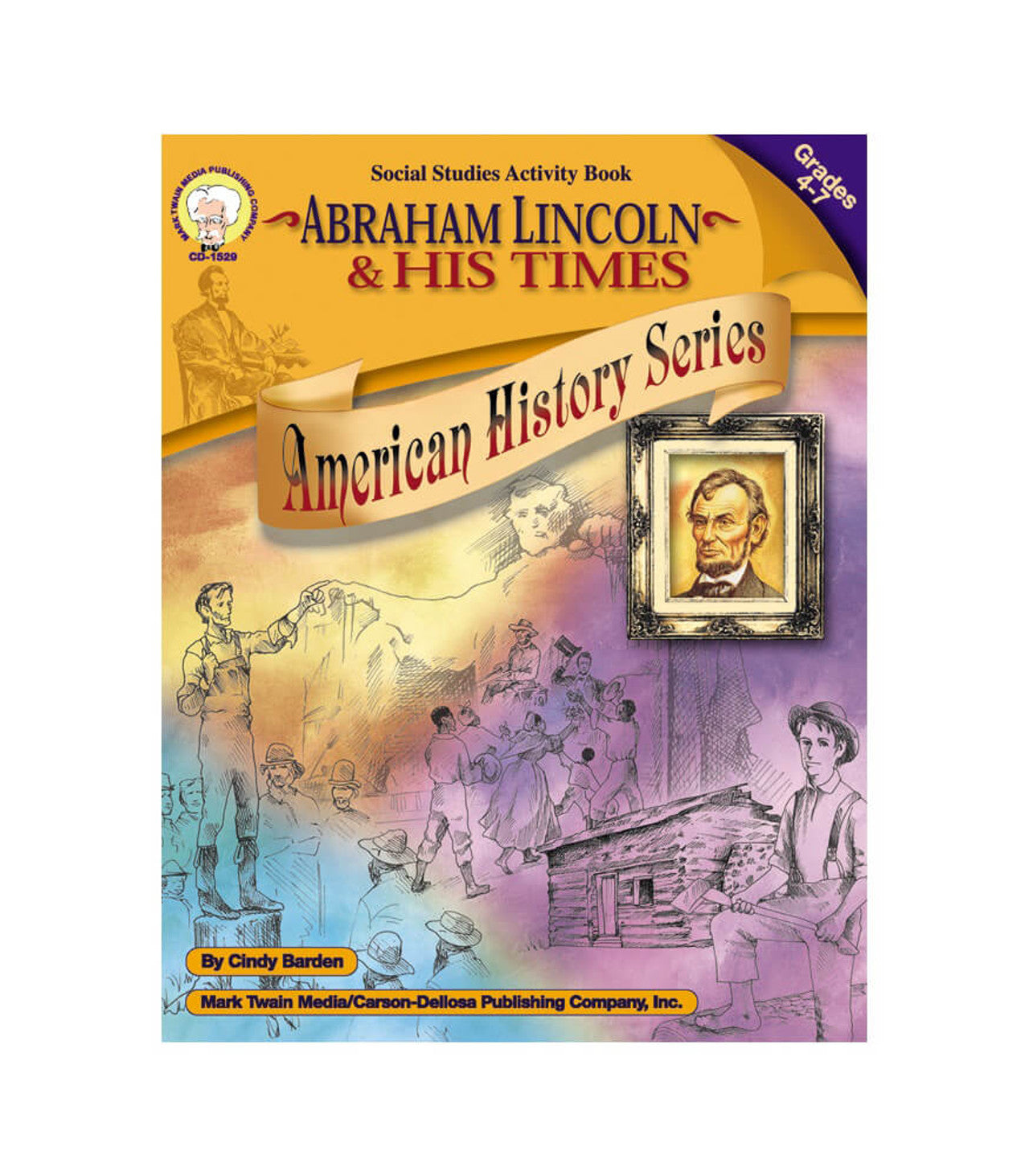 Abraham Lincoln & His Times - Grades 4-7