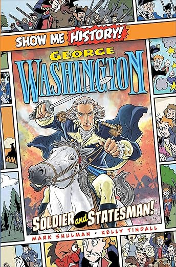 Show Me History - George Washington - Soldier And Statesman! - Paperback