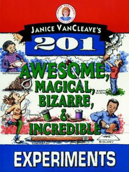 201 Awesome, Magical, Bizarre & Incredible Experiments