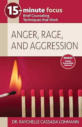 Anger, Rage, And Aggression - 15-Minute Focus