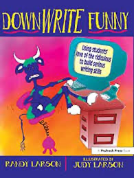 Down WRITE Funny: Using students' love of the ridiculous to build serious writing skills