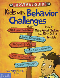 The Survival Guide For Kids With Behavior Challenges: How to Make Good Choices and Stay Out of Trouble (Survival Guides for Kids)