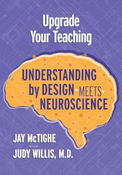 Upgrade Your Teaching - Understanding By Design Meets Neuroscience