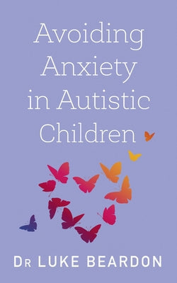 Avoiding Anxiety In Autistic Children