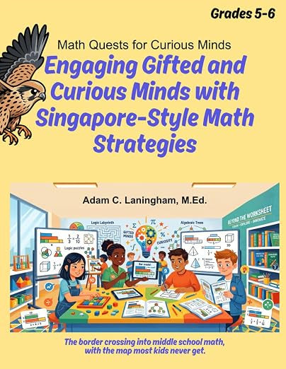Math Quests For Curious Minds - Engaging Gifted And Curious Minds With Singapore-Style Math Strategies - Grades 5-6