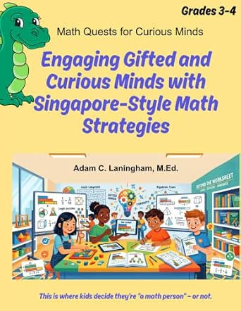 Math Quests For Curious Minds - Engaging Gifted And Curious Minds With Singapore-Style Math Strategies - Grades 3-4