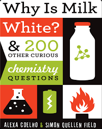 Why Is Milk White? & 200 Other Curious Chemistry Questions