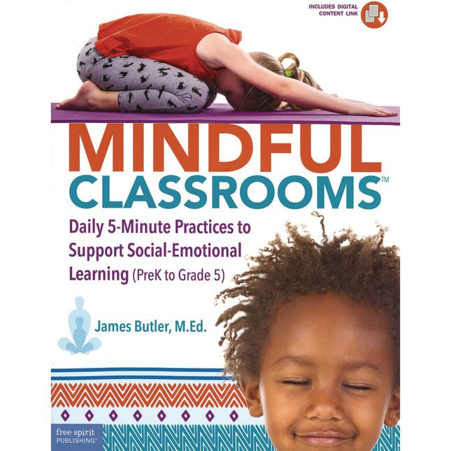Mindful Classrooms - Daily 5-minute Practices To Support Social-Emotional Learning - Grades PreK-5