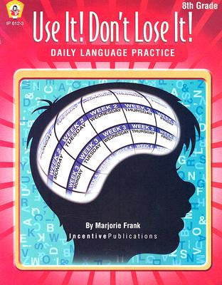 Use It! Don’t Lose It! Daily Language Practice - 8th Grade