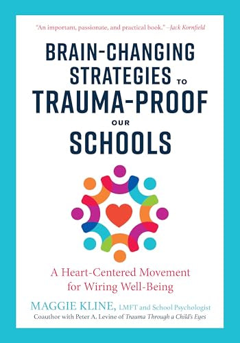 Brain-Changing Strategies To Trauma-Proof Our Schools