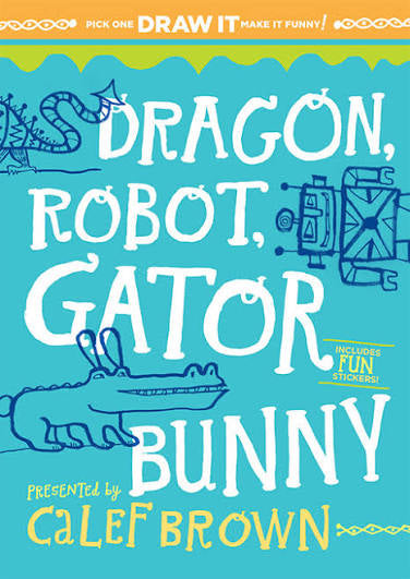 Dragon, Robot, Gator Bunny - Draw It - Make It Funny!t