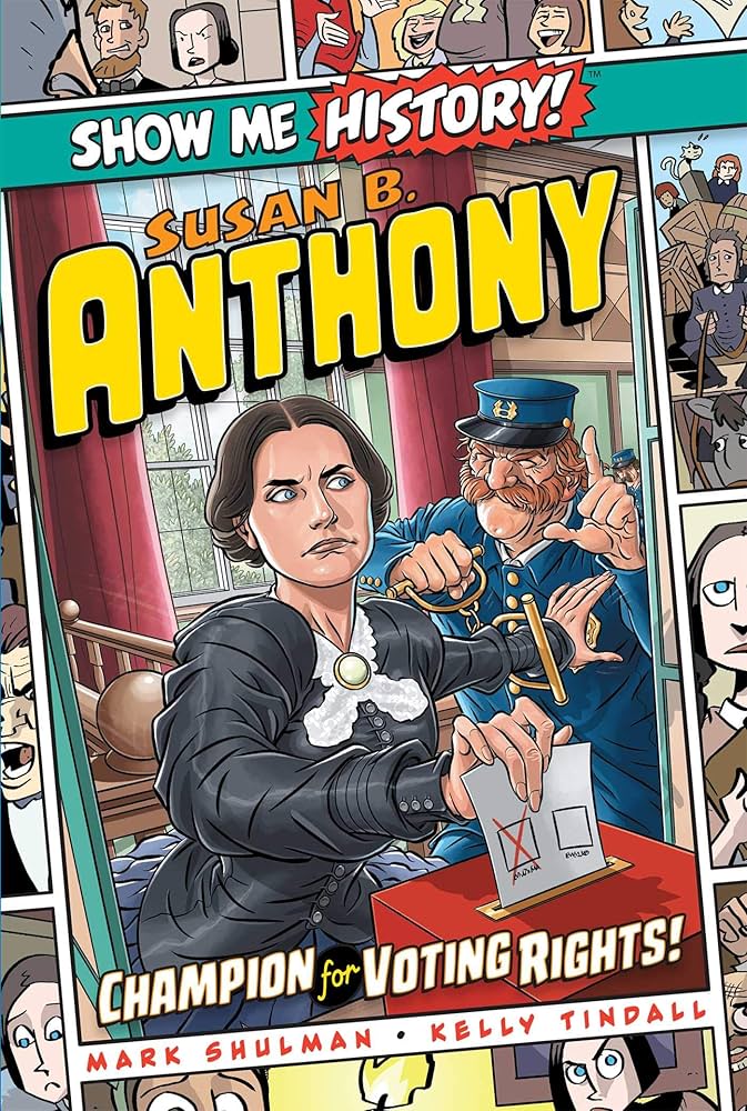 Show Me History - Susan B. Anthony - Champion For Voting Rights! - Paperback