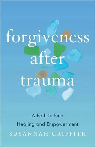 Forgiveness After Trauma