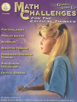 Math Challenges For The Critical Thinker - Grades 5 and up