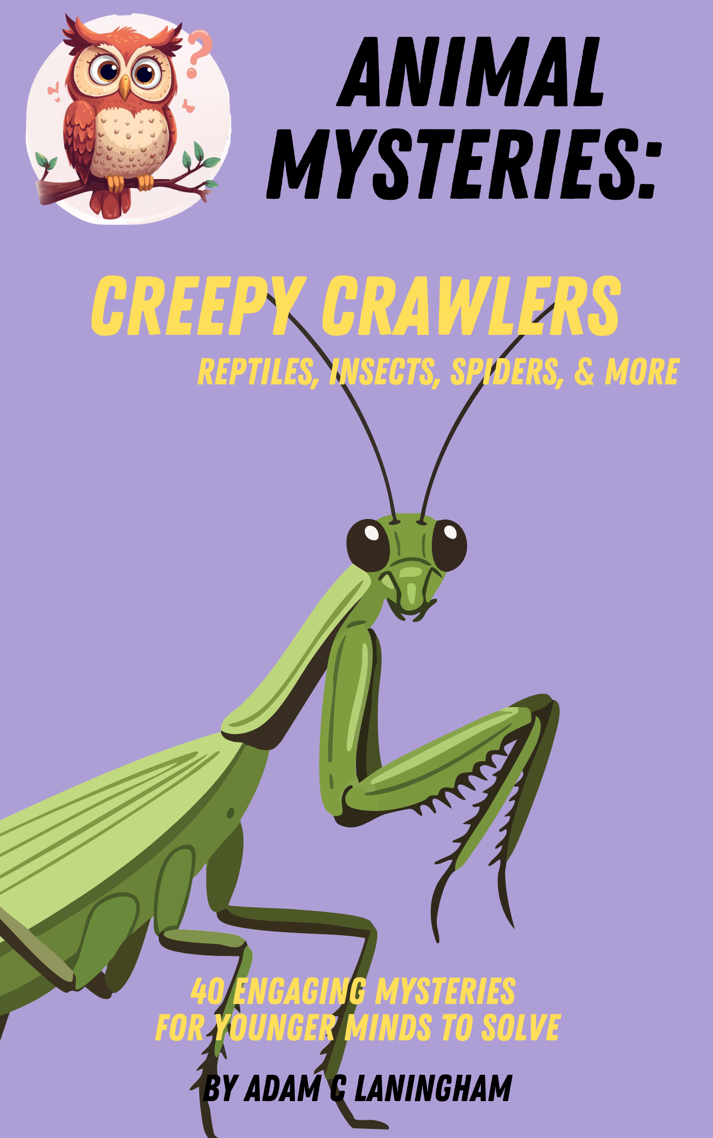 Animal Mysteries: Creepy Crawlers - Reptiles, Insects, Spiders, & more