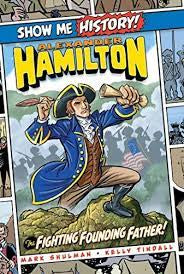Show Me History - Alexander Hamilton - Fighting Founding Father