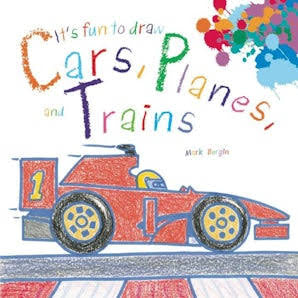 It’s Fun To Draw Cars, Planes And Trains