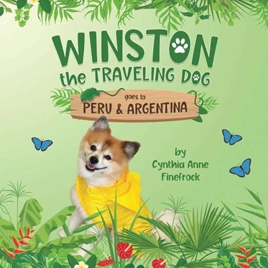 Winston The Traveling Dog Goes To Peru & Argentina