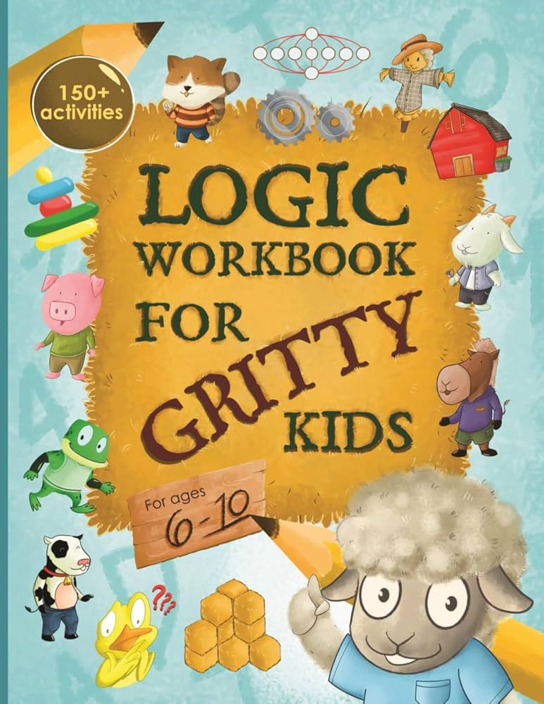 Logic Workbook For Gritty Kids - Ages 6-10