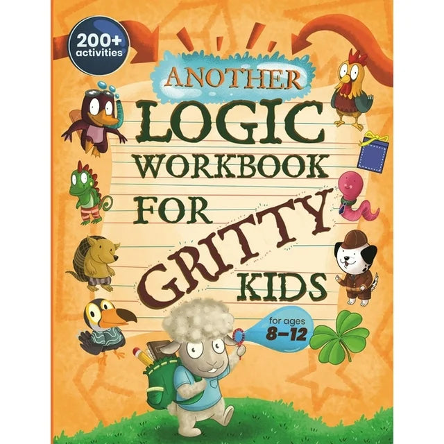 Another Logic Workbook For Gritty Kids - Ages 8-12