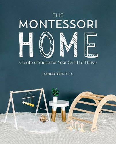 The Montessori Home: Create a Space for Your Child to Thrive