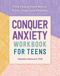 Conquer Anxiety Workbook for Teens: Find Peace from Worry, Panic, Fear, and Phobias