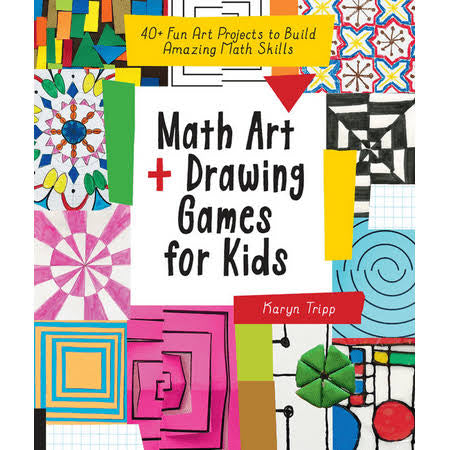 Math Art and Drawing Games for Kids: 40+ Fun Art Projects to Build Amazing Math Skills