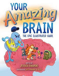 Your Amazing Brain: The Epic Illustrated Guide