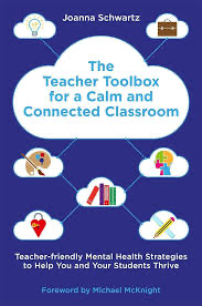 The Teacher Toolbox for a Calm and Connected Classroom: Teacher-Friendly Mental Health Strategies to Help You and Your Students Thrive