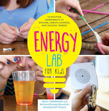 Energy Lab for Kids: 40 Exciting Experiments to Explore, Create, Harness, and Unleash Energy (Volume 11) (Lab for Kids, 11)