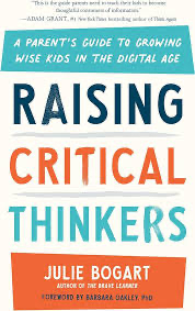 Raising Critical Thinkers: A Parent's Guide to Growing Wise Kids in the Digital Age