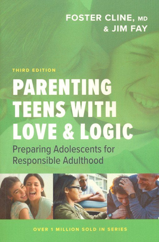 Parenting Teens with Love and Logic: Preparing Adolescents for Responsible Adulthood