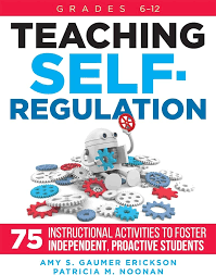 Teaching Self-Regulation: Seventy-Five Instructional Activities to Foster Independent, Proactive Students, Grades 6-12