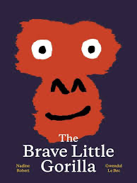 The Brave Little Gorilla: A Picture Book