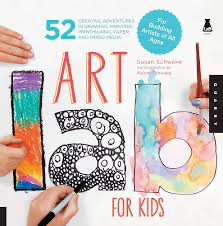 Lab for Kids: 52 Creative Adventures in Drawing, Painting, Printmaking, Paper, and Mixed Media-For Budding Artists of All Ages