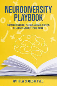 Neurodiversity Playbook: How Neurodivergent People Can Crack the Code of Living in a Neurotypical World