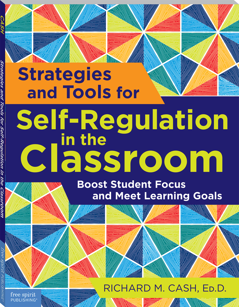 Strategies and Tools for Self-Regulation in the Classroom: Boost Student Focus and Meet Learning Goals