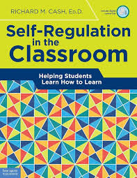 Self-Regulation in the Classroom: Helping Students Learn How to Learn - Grades K-12