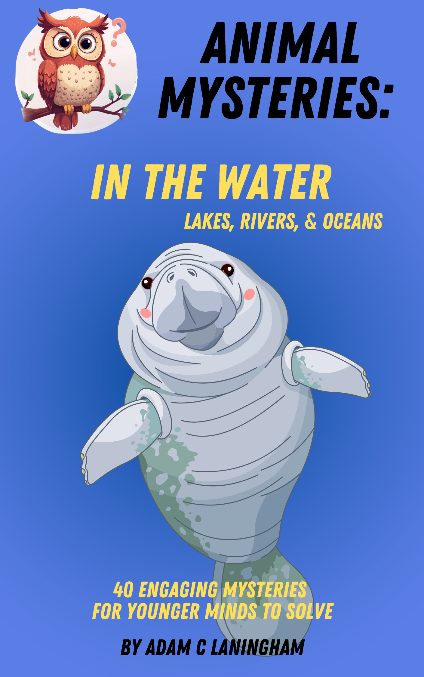 Animal Mysteries: In the Water - Lakes, Rivers, & Oceans