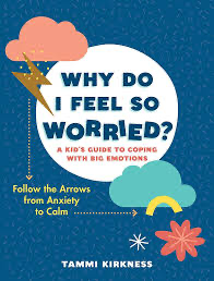 Why Do I Feel So Worried?: A Kid's Guide to Coping with Big Emotions―Follow the Arrows from Anxiety to Calm
