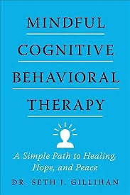 Mindful Cognitive Behavioral Therapy: A Simple Path to Healing, Hope, and Peace