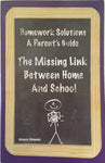 Homework Solutions: A Parent's Guide-The Missing Link Between Home and School