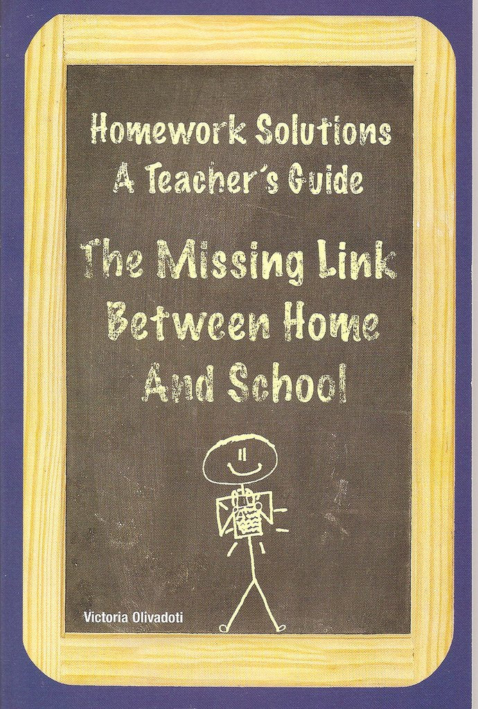 Homework Solutions: A Teacher's Guide-The Missing Link Between Home and School