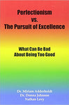 Perfectionism vs. The Pursuit of Excellence