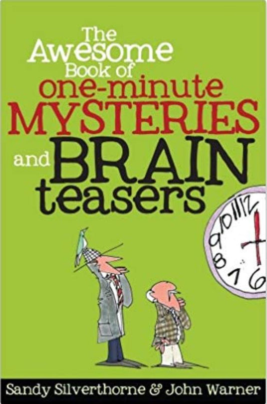 One Minute Mysteries: The Awesome Book of One-Minute Mysteries and Brain Teasers