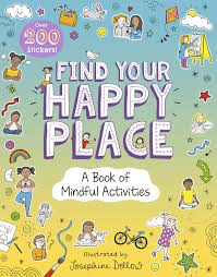 Find Your Happy Place: A Book of Mindful Activities