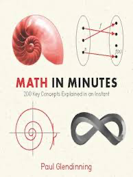 Math in Minutes: 200 Key Concepts Explained In An Instant (Knowledge in a Flash)